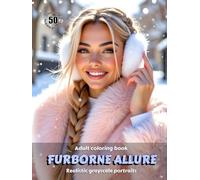 FURBORNE ALLURE - Adult Coloring Book | Realistic Grayscale Portraits | Stunning winter female portraits to color: English Edition