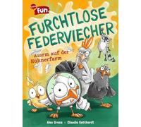 Furchtlose Federviecher (1). Alarm auf der Hühnerfarm: Der lustig-heldenhafte und stark illustrierte Auftakt der Arena-Fun-Reihe für Kinder ab 8 Jahren