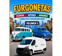 FURGONETAS CLASICAS.ANTIGUAS.MODERNAS: HISTORIA,ESTILO Y EVOLUCION SOBRE RUEDAS