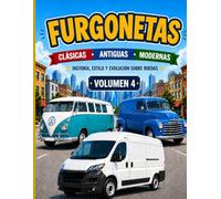 FURGONETAS CLASICAS.ANTIGUAS.MODERNAS: HISTORIA,ESTILO Y EVOLUCION SOBRE RUEDAS