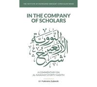 Furhan Zubairi In the Company of Scholars - a Commentary on al-Nawaw (Tascabile)