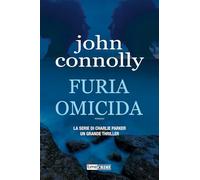 Libri John Connolly - Furia Omicida. La Serie Di Charlie Parker