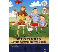 Furio Camillo, astuzia e audacia in aiuto di Roma. Storie nelle storie