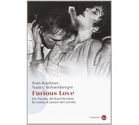 Furious love. Liz Taylor, Richard Burton: la storia d'amore del secolo