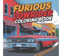 Furious Lowrider Coloring Book: A Self Care Coloring Book for Adults and Teens