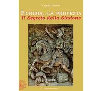 Furisia, la profezia. Il segreto della Sindone. Ediz. integrale