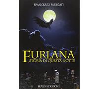 Furlana. Storia di questa notte