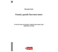 Furnari, quando facevamo teatro. Ovvero di come scrivevamo i copioni, provavamo e poi andavamo in scena