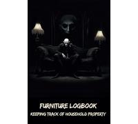 Furniture Logbook: Keeping Track of Household Property - Dare to Record the Unseen