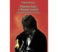Furono baci e furono sorrisi. Dieci anni di Fabrizio De André