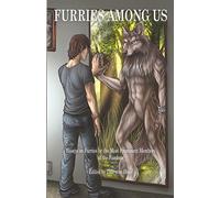 Furries Among Us: Essays on Furries by the Most Prominent Members of the Fandom