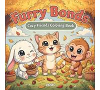 Furry Bonds: Cozy Friends Coloring Book with Chibi Cute Animal Friends, Heartwarming Togetherness Scenes, Calm Friendship for Adults and Teens Relaxation