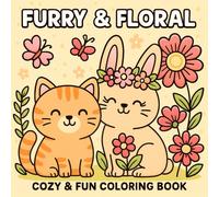 Furry & Floral: A Cozy and Fun Coloring Book with Adorable Animals and Blooming Flowers For Ages 4+