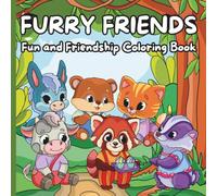 Furry Friends: Fun and Friendship Coloring Book: 35 Coloring Pages of Charming Animal Characters Embarking on Whimsical Adventures Filled with Laughter and Friendship