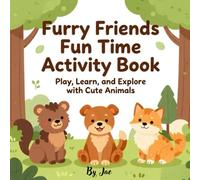 Furry Friends Fun Time Activity Book: Play, Learn, and Explore with Cute Animals