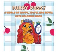FURRY POSSY: A Coloring Book for Cat lovers featuring beautiful, cute & Royal cats enjoying their lives specially made for stress relief, relaxing and resetting