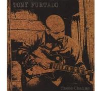 Furtado, Tony - These Chains