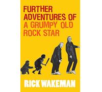 Further Adventures of a Grumpy Old Rock Star