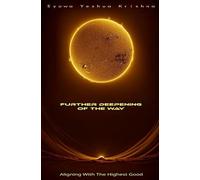 Further Deepening of the Way: Aligning With The Highest Good