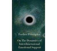 Further Principles: On The Dynamics of Interdimensional Emotional Support