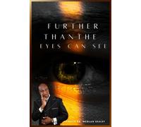Further Than the Eyes Can See: Walking by Faith Through Life’s Trials