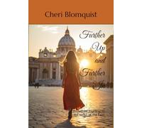 Further Up and Further In: A Protestant Journeys to the Heart of the Faith