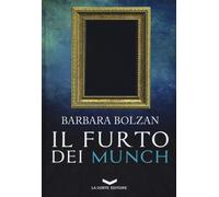 FURTO DEI MUNCH (IL) - Bolzan Barbara - 2024 - La Corte Editore
