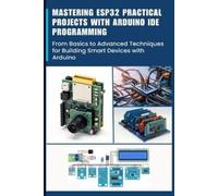Furuta Kimiko Mastering Esp32 Practical Projects with Arduino Ide Pr (Tascabile)