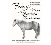 Fury: Mein Memoiren-Interview: Mein Leben an der Seite eines Pferdemädchens, aus dem keine Rossfrau wurde