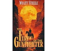 Fury of the Gunfighter: Classic Western Historical Novel: 9