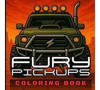FURY PICKUPS: COLORING BOOK. 60 Apocalyptic Pickups to Color | Unique Front View Designs | Coloring Book for Teens and Adults Who Love Extreme Pickups, Tuning, and Mad Max Style