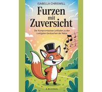 Furzen mit Zuversicht: Der kompromisslose Leitfaden zu den lustigsten Geräuschen der Natur