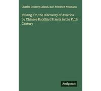 Fusang. Or, the Discovery of America by Chinese Buddhist Priests in the Fifth Century