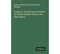 Fusang. Or, the Discovery of America by Chinese Buddhist Priests in the Fifth Century