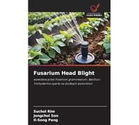 Fusarium Head Blight: wywo¿ane przez Fusarium graminearum, Bacillus i Trichoderma oparte na ¿rodkach biokontroli