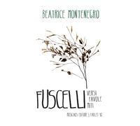 Fuscelli. Versi favole miti [Paperback] [Dec 13, 2023] Montenegro, Beatrice