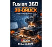 Fusion 360 für den 3D- Druck: Schritt für Schritt von der Installation bis zum fertigen G- Code