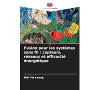 Fusion pour les systèmes sans fil : capteurs, réseaux et efficacité énergétique