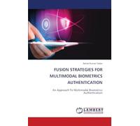 FUSION STRATEGIES FOR MULTIMODAL BIOMETRICS AUTHENTICATION: An Approach To Multimodal Biometrics Authentication