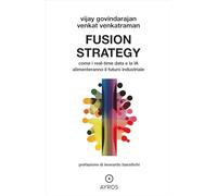 Fusion strategy. Come i real-time data e la IA alimenteranno il futuro industriale