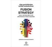 Fusion strategy. Come i real-time data e la IA alimenteranno il futuro industriale