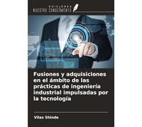 Fusiones y adquisiciones en el ámbito de las prácticas de ingeniería industrial impulsadas por la tecnología