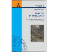 Fusioni di orizzonti. Saggi su estetica e linguaggio in Hans-Georg Gadamer