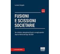Fusioni e scissioni societarie. Iter civilistico, adempimenti fiscali e consigli operativi dopo la riforma del D.lgs. 192/2024. Con espansione online