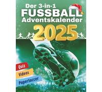 Fußball Adventskalender 2025 - Der neue Adventsspaß für alle Fußballfans: 3-in-1: Quizfragen, Fußballvideos, PaperSoccer, Videos - die neue Version für 2025