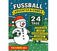 Fußball Adventskalender: 24 Tage voller Ausmalbilder, Quizze und spannender Fakten... | Sportwissen testen & verbessern für Kinder ab 6 Jahren