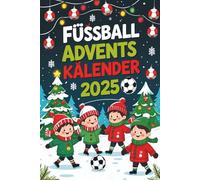 Fussball Adventskalender: 288 spannende Fußball-Fakten, Quizfragen & Witze für Kinder ab 8 - Adventskalender für kleine und große Fußballfans