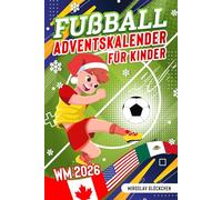 Fußball Adventskalender für Kinder ab 8: Mit den WM-Helden durch den Advent - Die WM 2026 Weihnachtssaison für kleine Fußballfans
