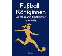 Fußball-Königinnen: Die 50 besten Spielerinnen der Welt