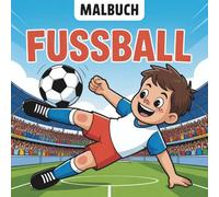 Fußball Malbuch: 50 tolle Fußballbilder zum Ausmalen